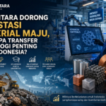 Danantara mendorong investasi material maju dan transfer teknologi di Indonesia