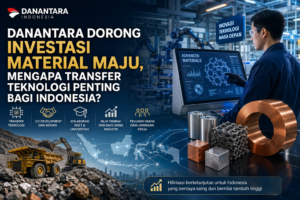 Danantara mendorong investasi material maju dan transfer teknologi di Indonesia